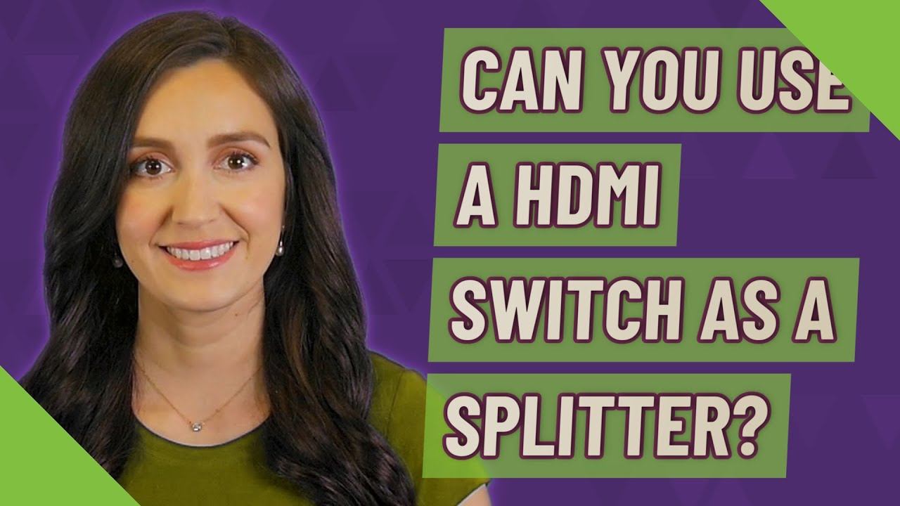 Can you use a HDMI switch as a splitter?