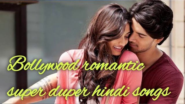Bollywood romantic super duper hindi songs