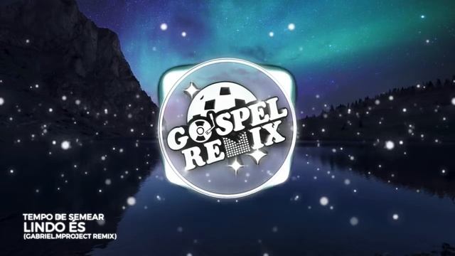 Tempo de Semear - Lindo És (Gabriel.MProject Remix) [Progressive House Gospel]