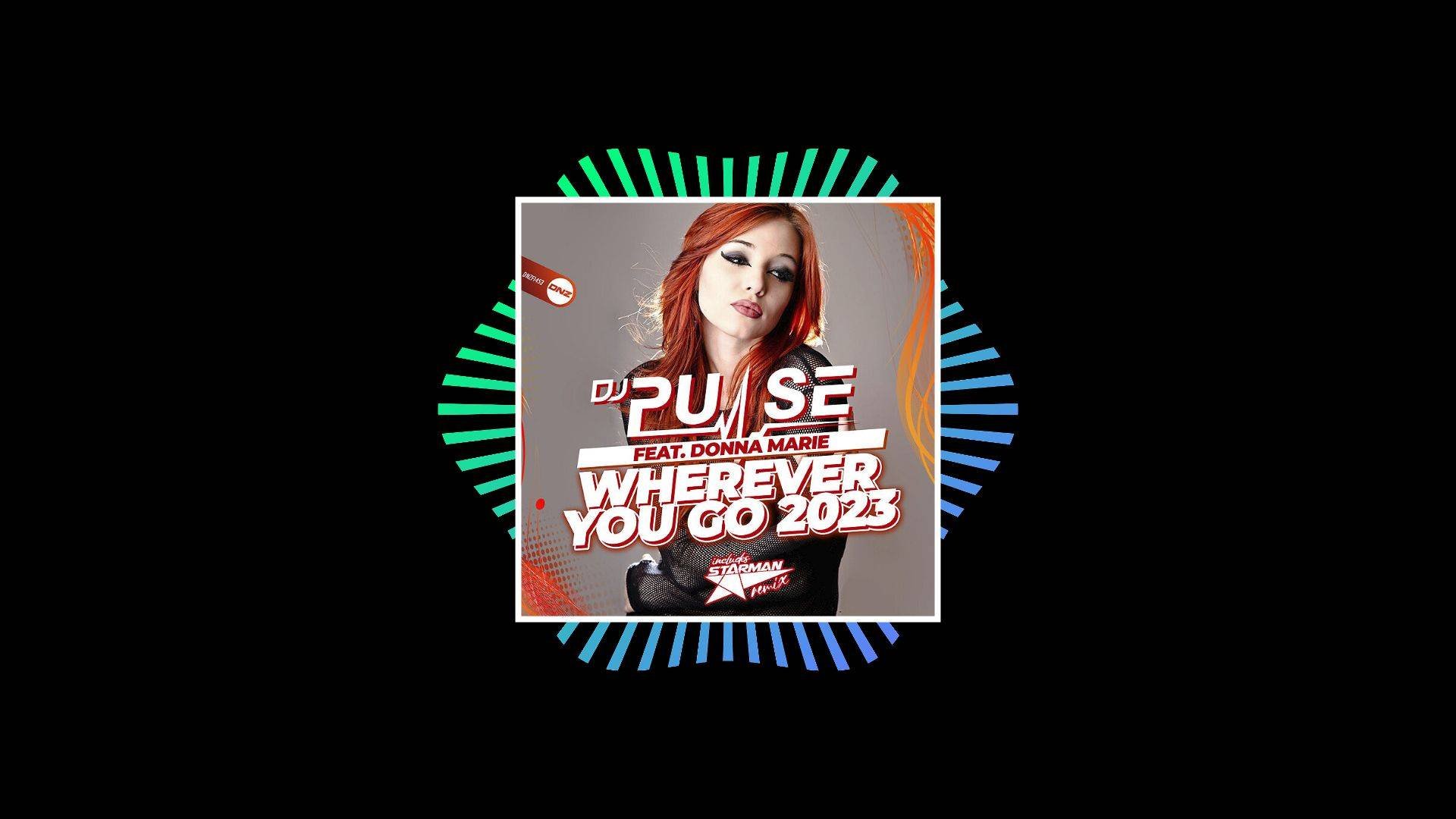 DJ Pulse feat Donna Marie Wherever You Go (2023 remix)