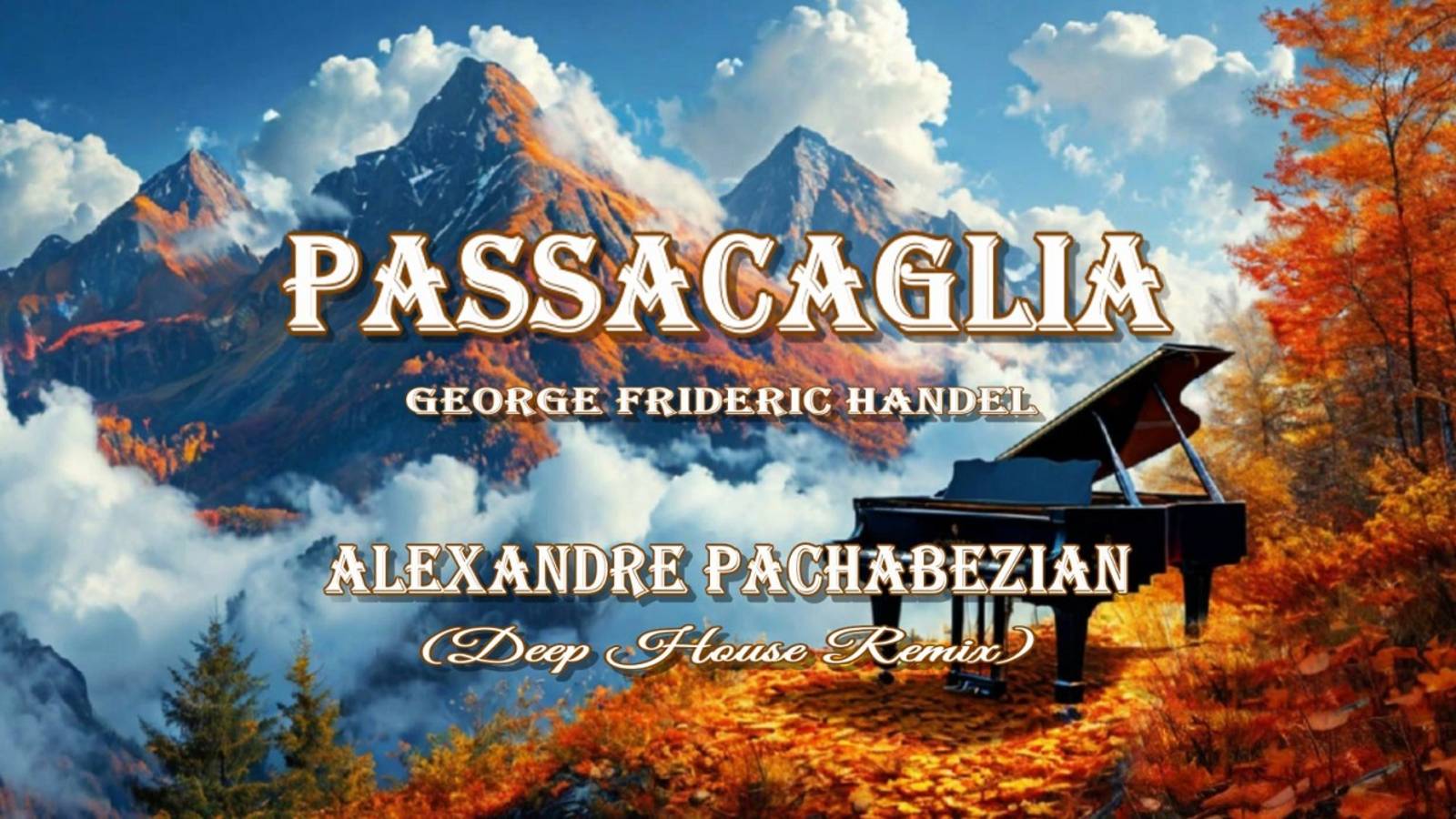 PASSACAGLIA - George Frideric Handel / Alexandre Pachabezian (Deep House Remix)