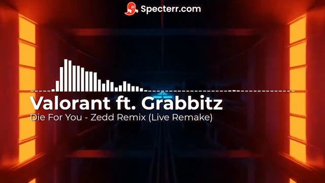 Die For You - Valorant ft. Grabbitz - Zedd Remix (Live Remake)