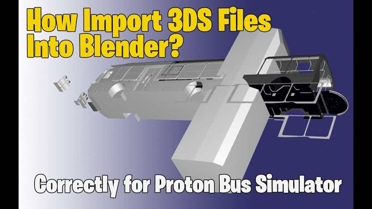 Proton Bus Simulator - Fast Tutorial: How Import 3Ds Files correctly