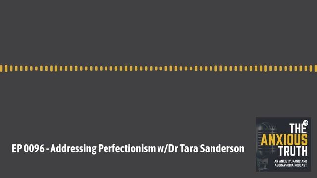 Podcast EP 096: Addressing Perfectionism w/ Dr. Tara Sanderson (Feb 2020)
