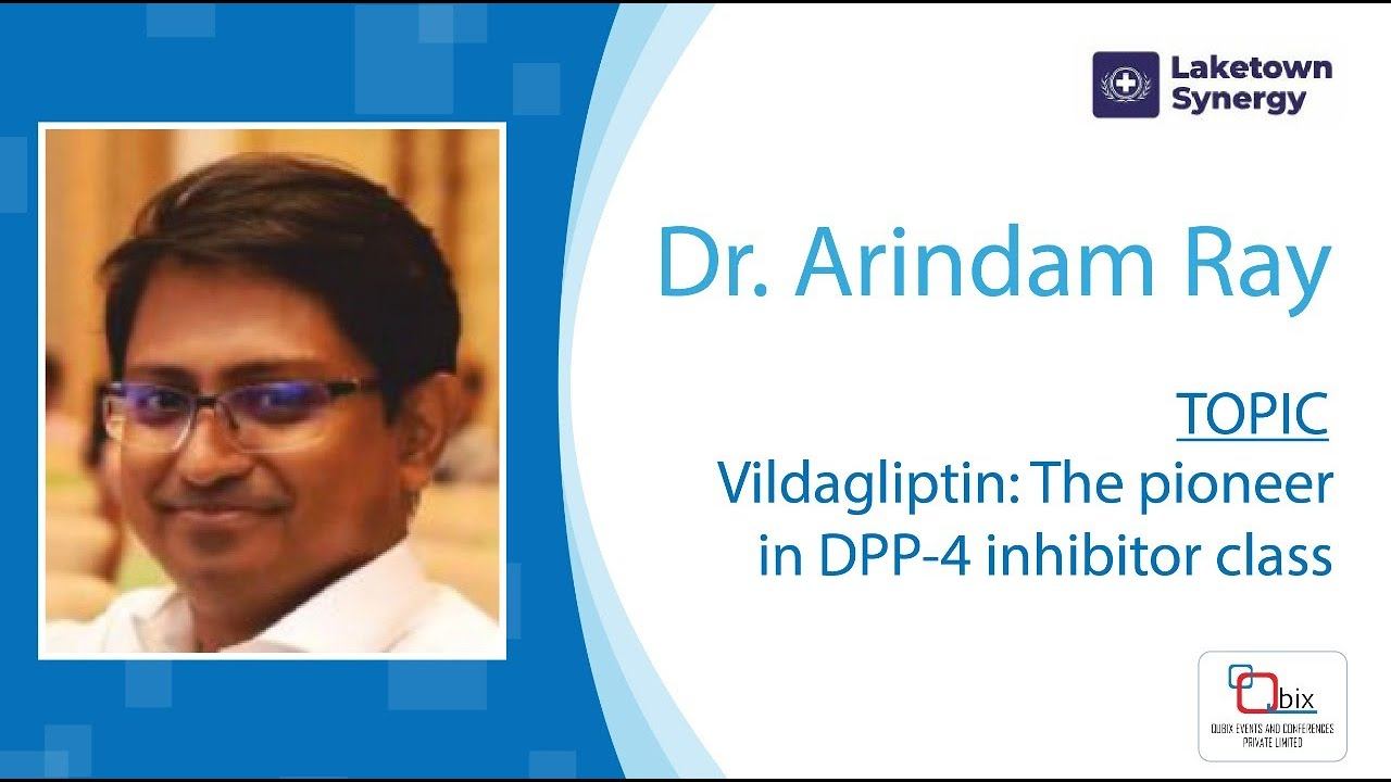 Vildagliptin:  The pioneer in DPP-4 inhibitor class  Dr.  Arindam Ray