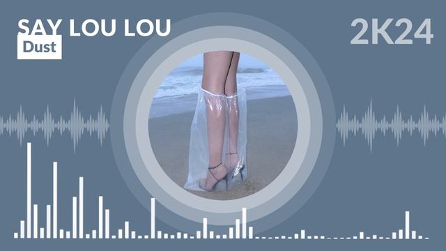 Say Lou Lou - Dust