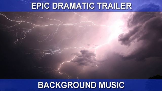 Epic Dramatic Trailer (Background Music)