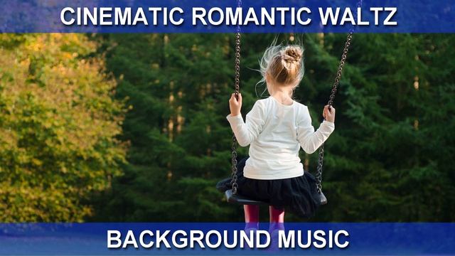 Cinematic Romantic Waltz (Background Music)