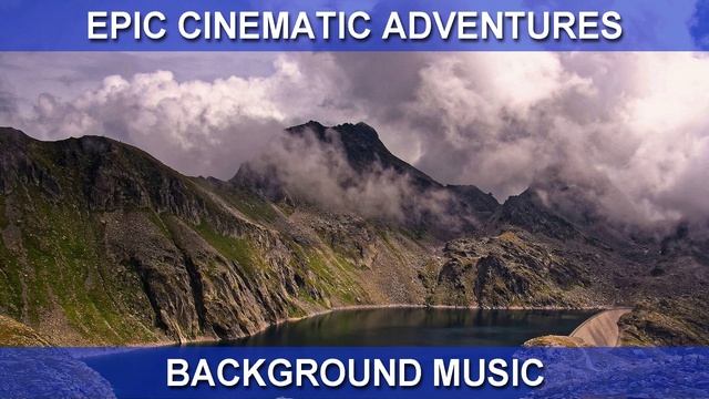 Epic Cinematic Adventures (Background Music)