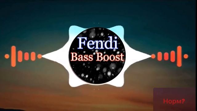 Fendi - Bass Boost