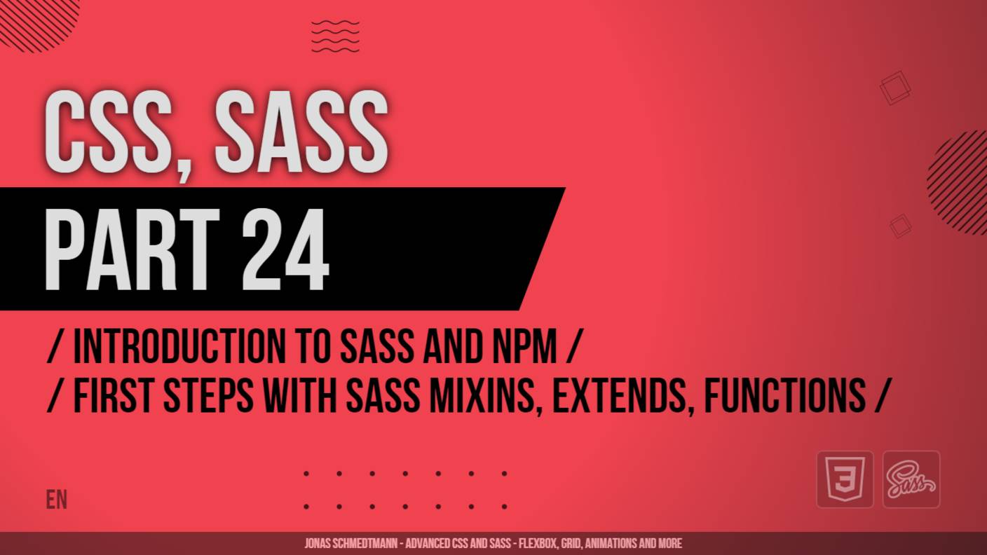 CSS, SASS - 024 - Introduction to Sass and NPM - First Steps with Sass Mixins, Extends, Functions