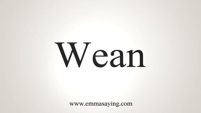 How To Say Wean