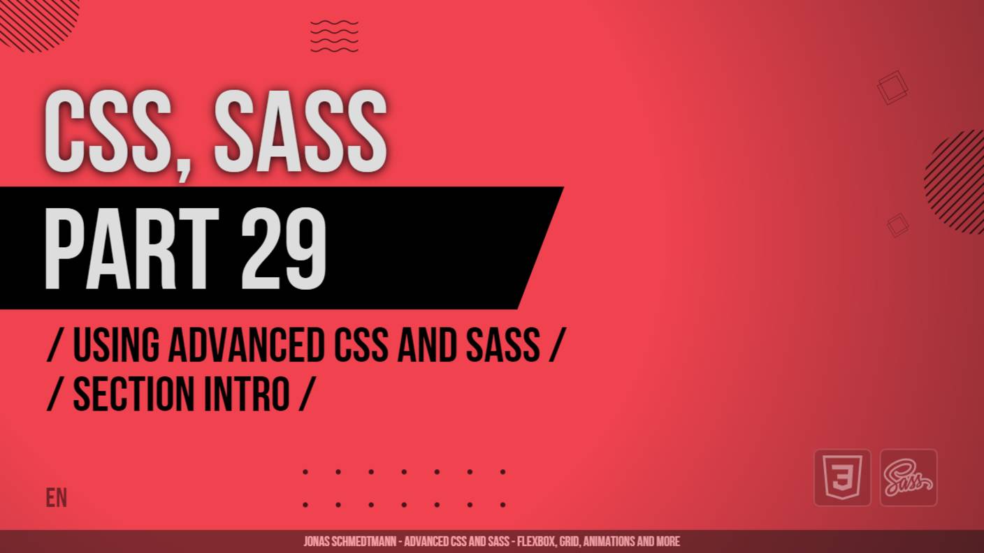 CSS, SASS - 029 - Using Advanced CSS and Sass - Section Intro