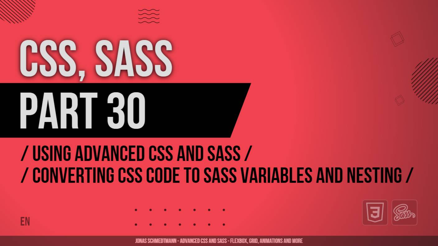 CSS, SASS - 030 - Using Advanced CSS and Sass - Converting CSS Code to Sass Variables and Nesting