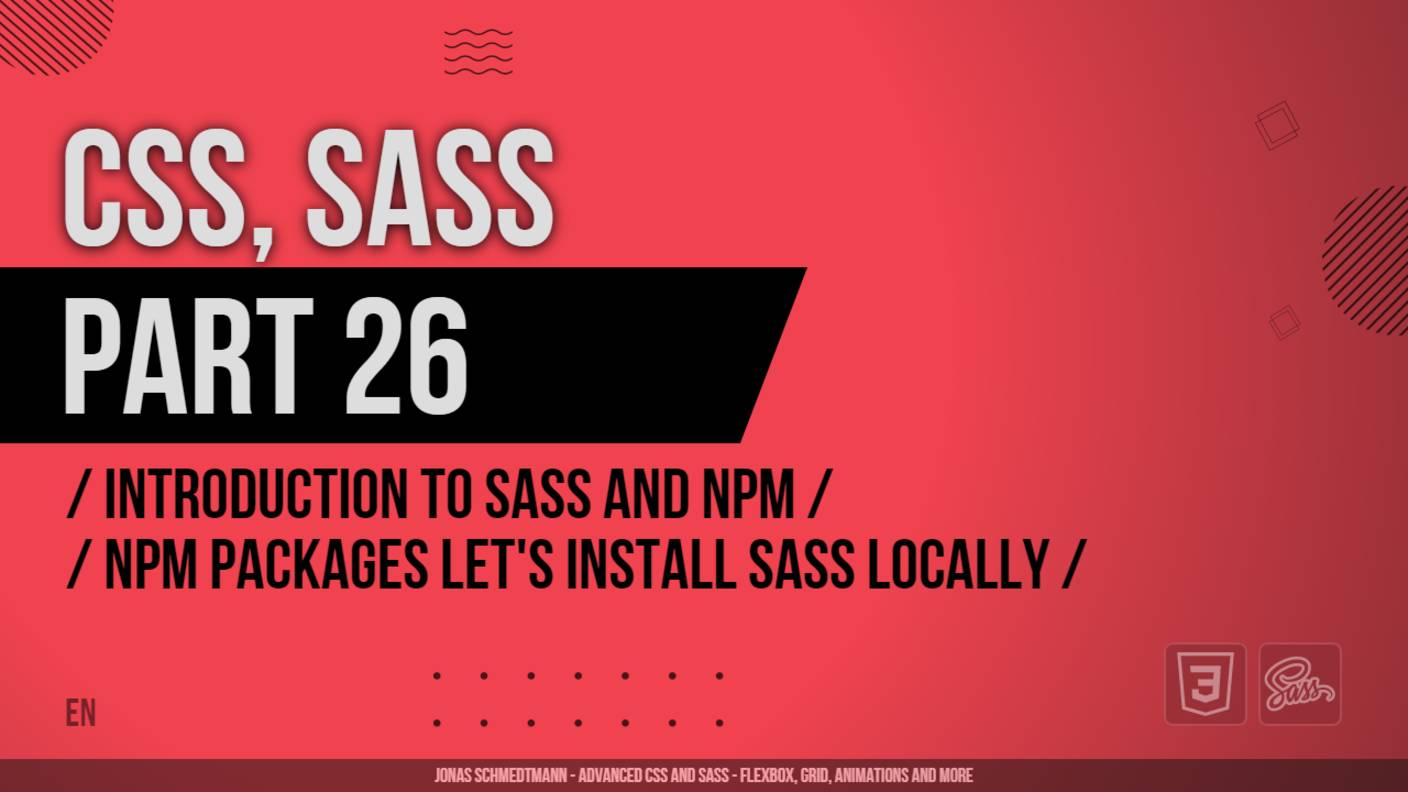 CSS, SASS - 026 - Introduction to Sass and NPM - NPM Packages Let's Install Sass Locally