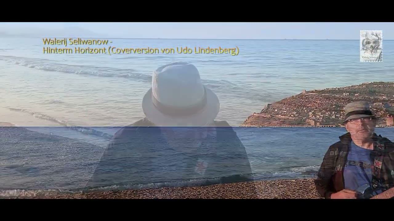 Walerij Seliwanow - Hinterm Horizont AC. Version (Coverversion von Udo Lindenberg)