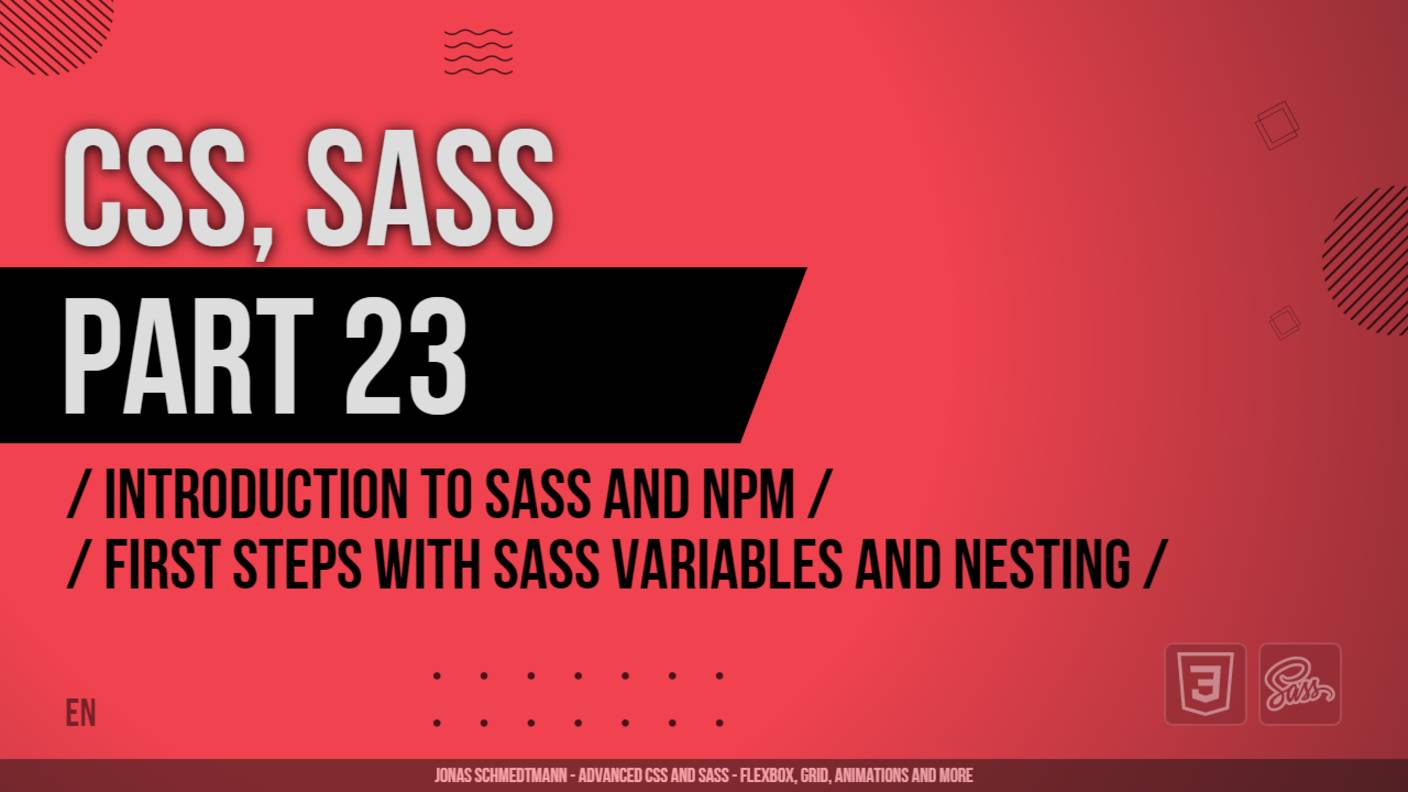 CSS, SASS - 023 - Introduction to Sass and NPM - First Steps with Sass Variables and Nesting
