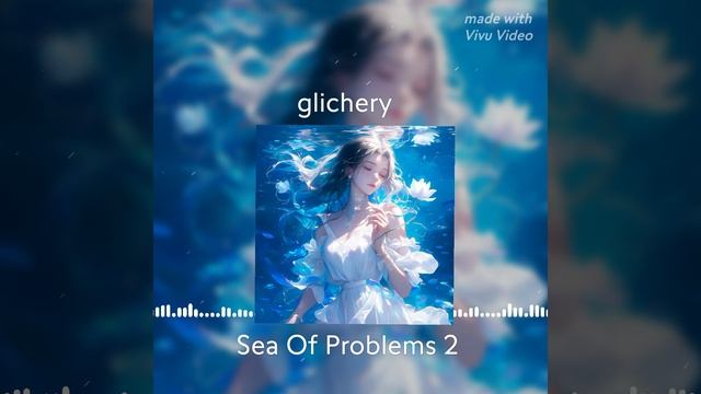 glichery- Sea Of Problems 2