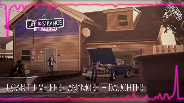 I Can't Live Here Anymore - Daughter [Life is Strange: Before the Storm] w/ Visualizer