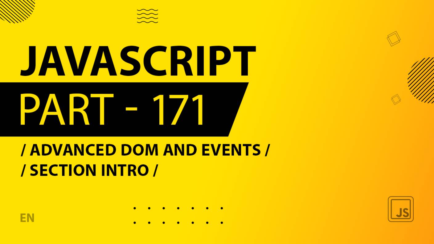 JavaScript - 171 - Advanced DOM and Events - Section Intro