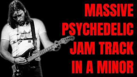 MASSIVE PSYCHEDELIC ROCK JAM IN Am Guitar Backing Track (120 BPM)