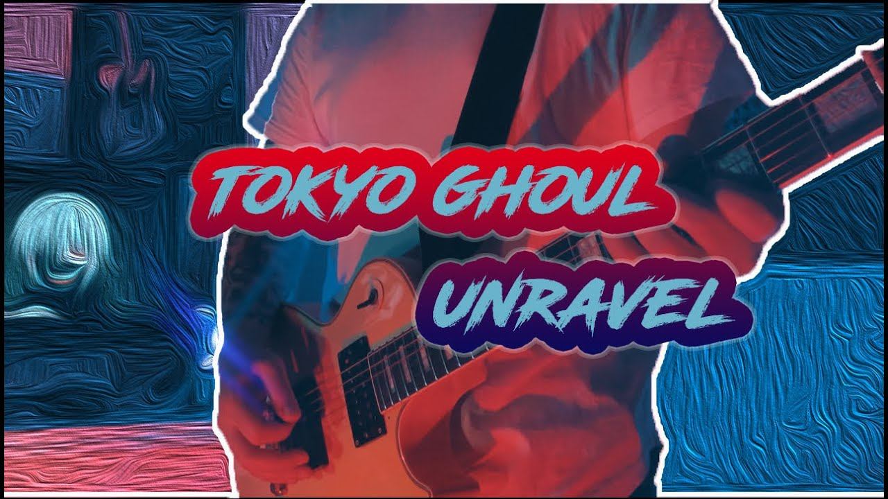 tokyo ghoul unravel - guitar cover