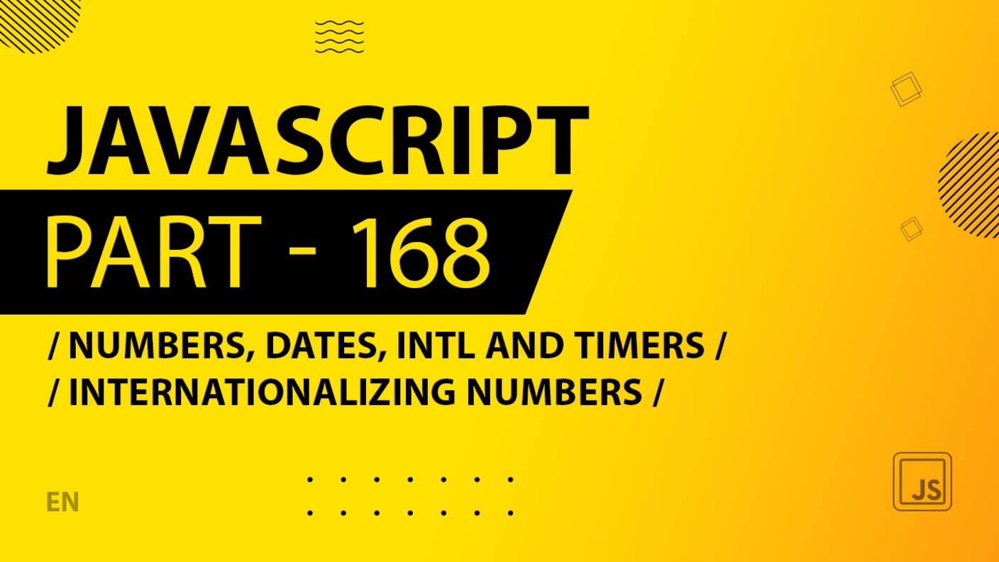 JavaScript - 168 - Numbers, Dates, Intl and Timers - Internationalizing Numbers