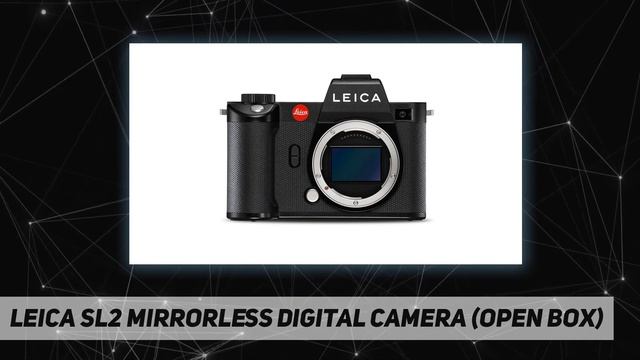 Leica SL2 Mirrorless Digital Camera (Open Box) AZ Review