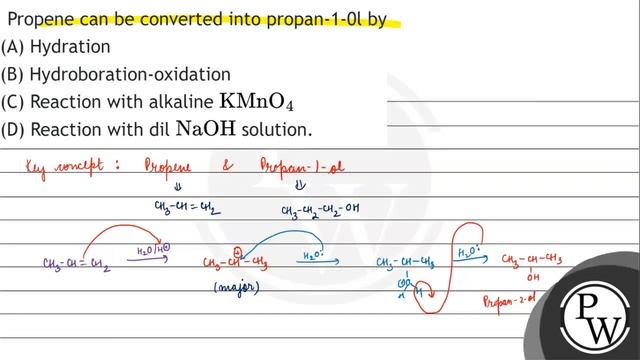 Propene can be converted into propan-1-0l by
(A) Hydration
(B) Hydroboration-oxidation
(C) React...