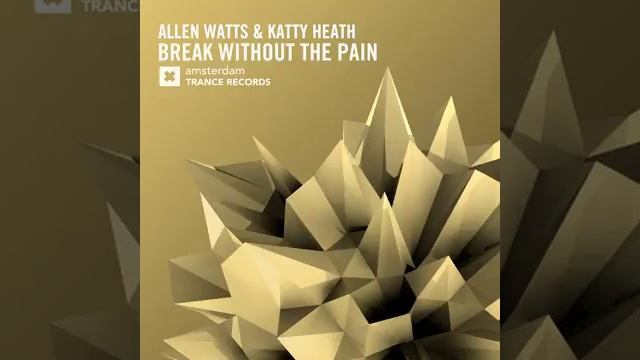 Allen Watts & Katty Heath-Break Without The Pain (Original Mix)