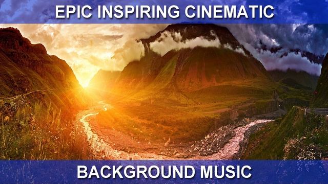 Epic Inspiring Cinematic (Background Music)