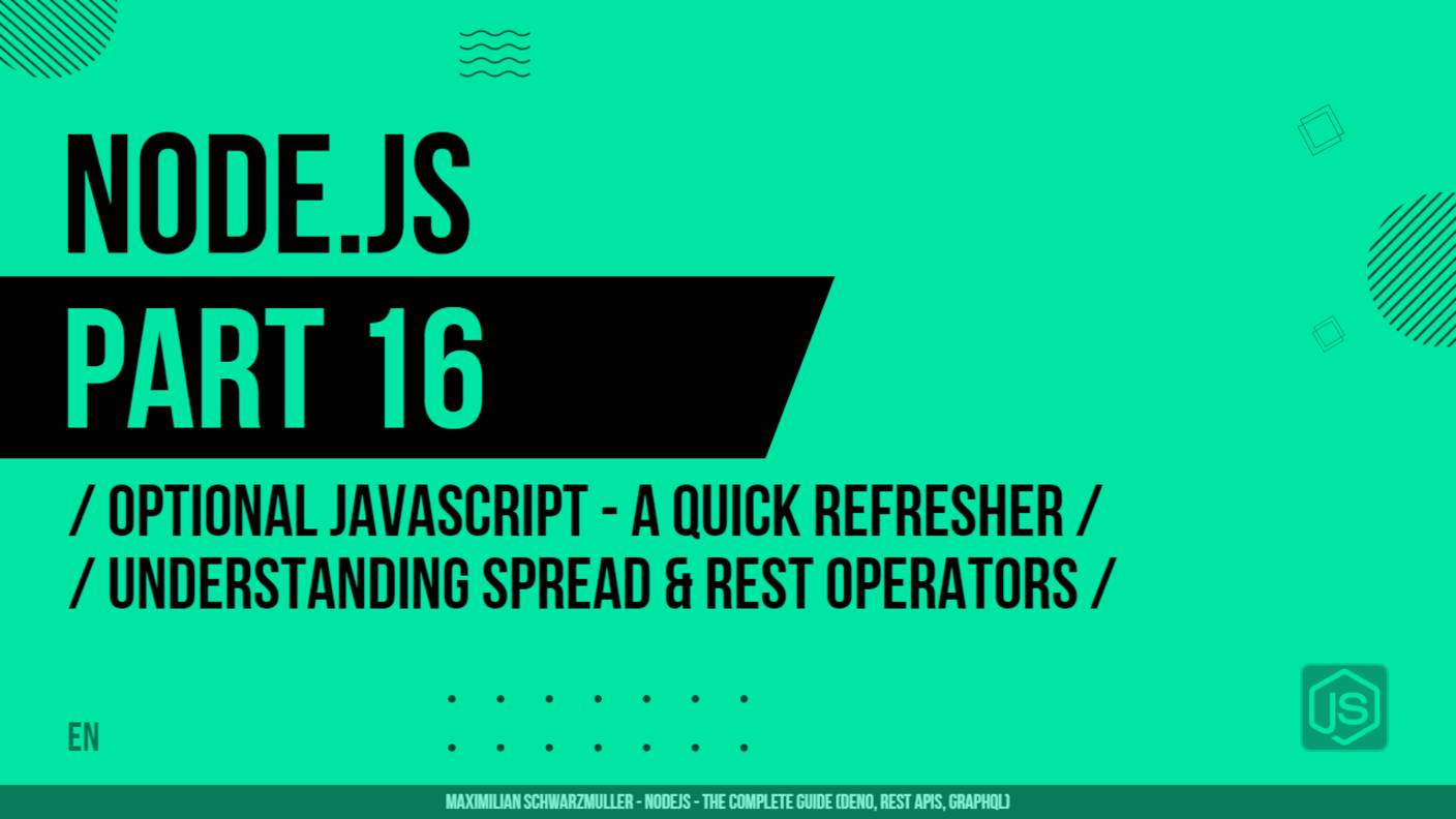 Node.js - 016 - Optional JavaScript - A Quick Refresher - Understanding Spread & Rest Operators