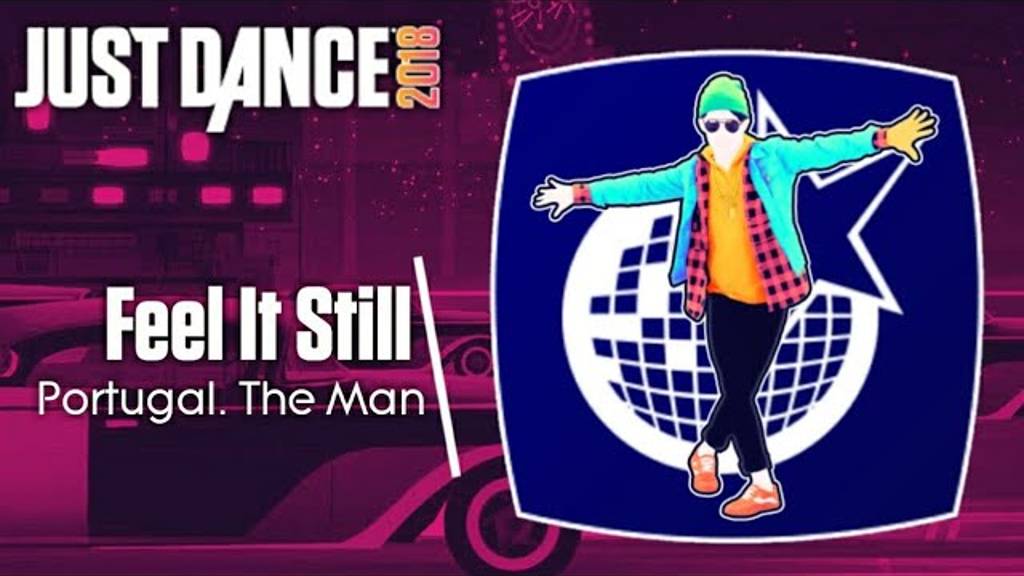 Just Dance 2018 - Feel It Still by Portugal. The Man