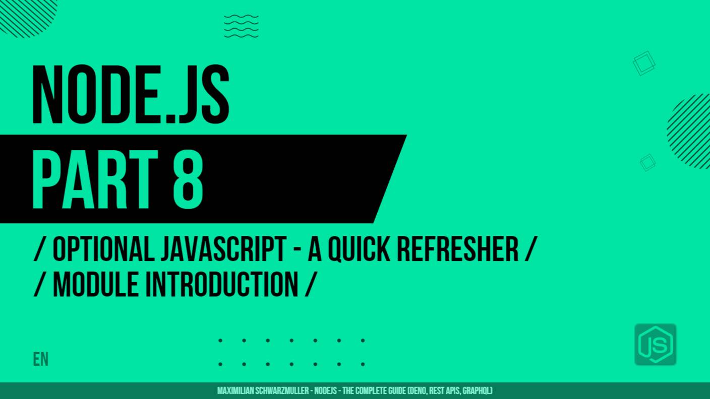 Node.js - 008 - Optional JavaScript - A Quick Refresher - Module Introduction