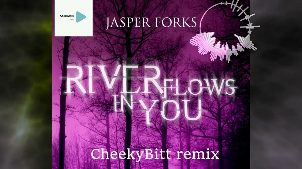 Jasper Forks - River Flows In You (CheekyBitt remix)