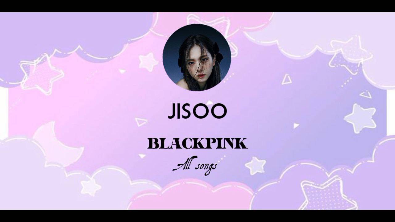 JISOO [BLACKPINK] all songs
