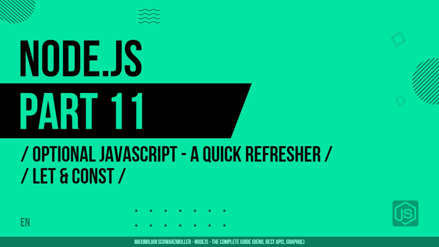 Node.js - 011 - Optional JavaScript - A Quick Refresher - let & const