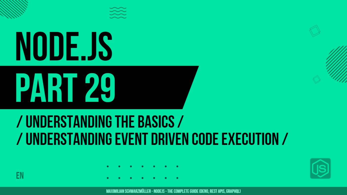 Node.js - 029 - Understanding the Basics - Understanding Event Driven Code Execution