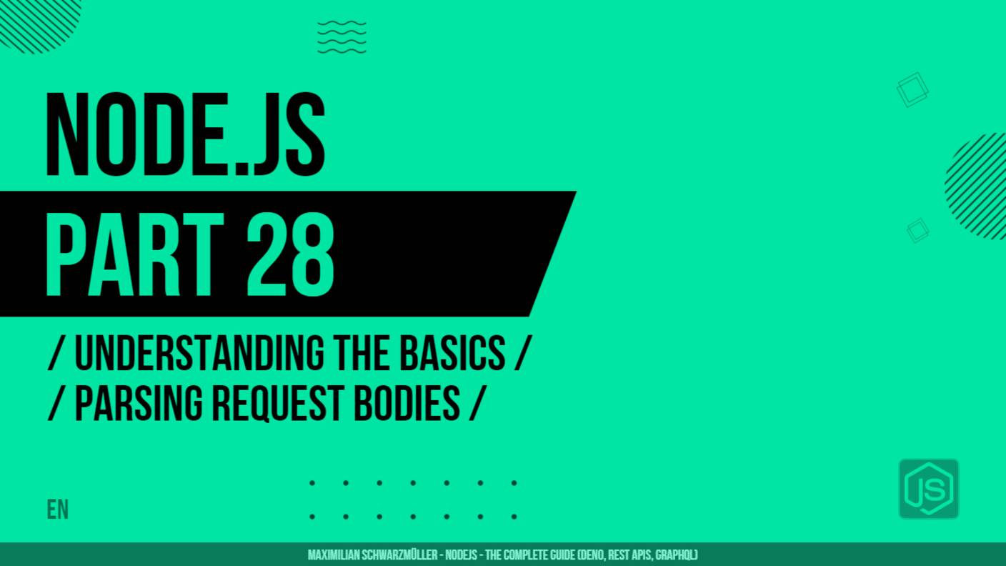 Node.js - 028 - Understanding the Basics - Parsing Request Bodies