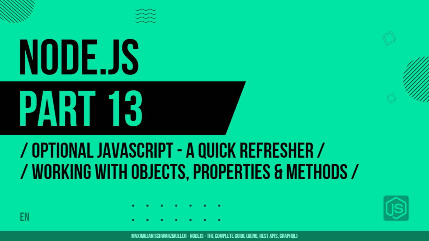 Node.js - 013 - Optional JavaScript - A Quick Refresher - Working with Objects, Properties & Methods