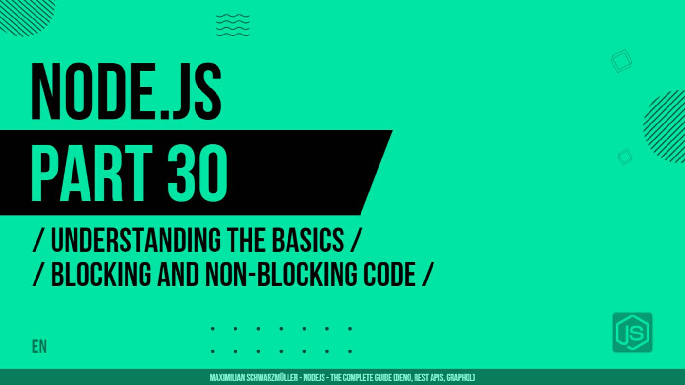 Node.js - 030 - Understanding the Basics - Blocking and Non-Blocking Code