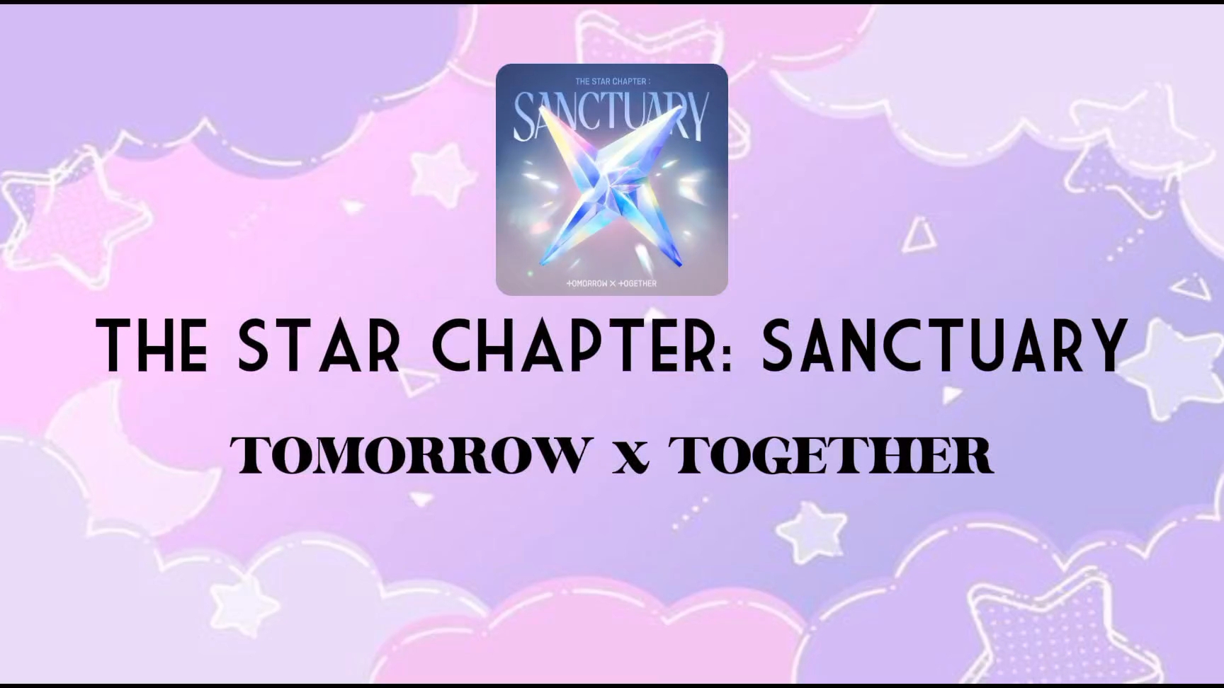 TOMORROW x TOGETHER - The Star Chapter: SANCTUARY [all songs]