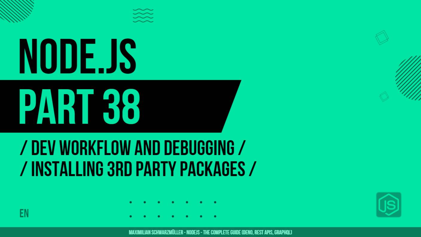 Node.js - 038 - Dev Workflow and Debugging - Installing 3rd Party Packages