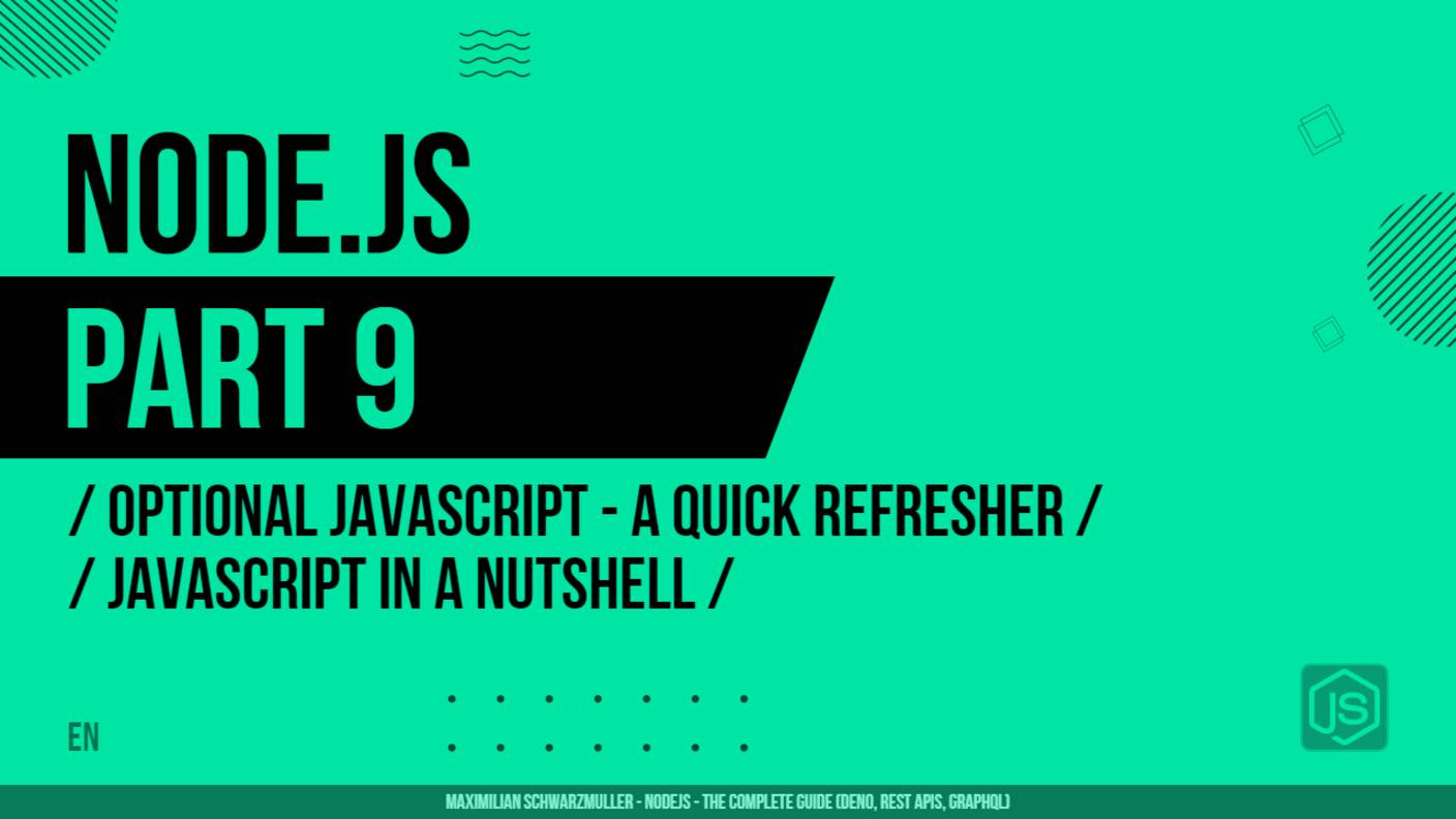 Node.js - 009 - Optional JavaScript - A Quick Refresher - JavaScript in a Nutshell