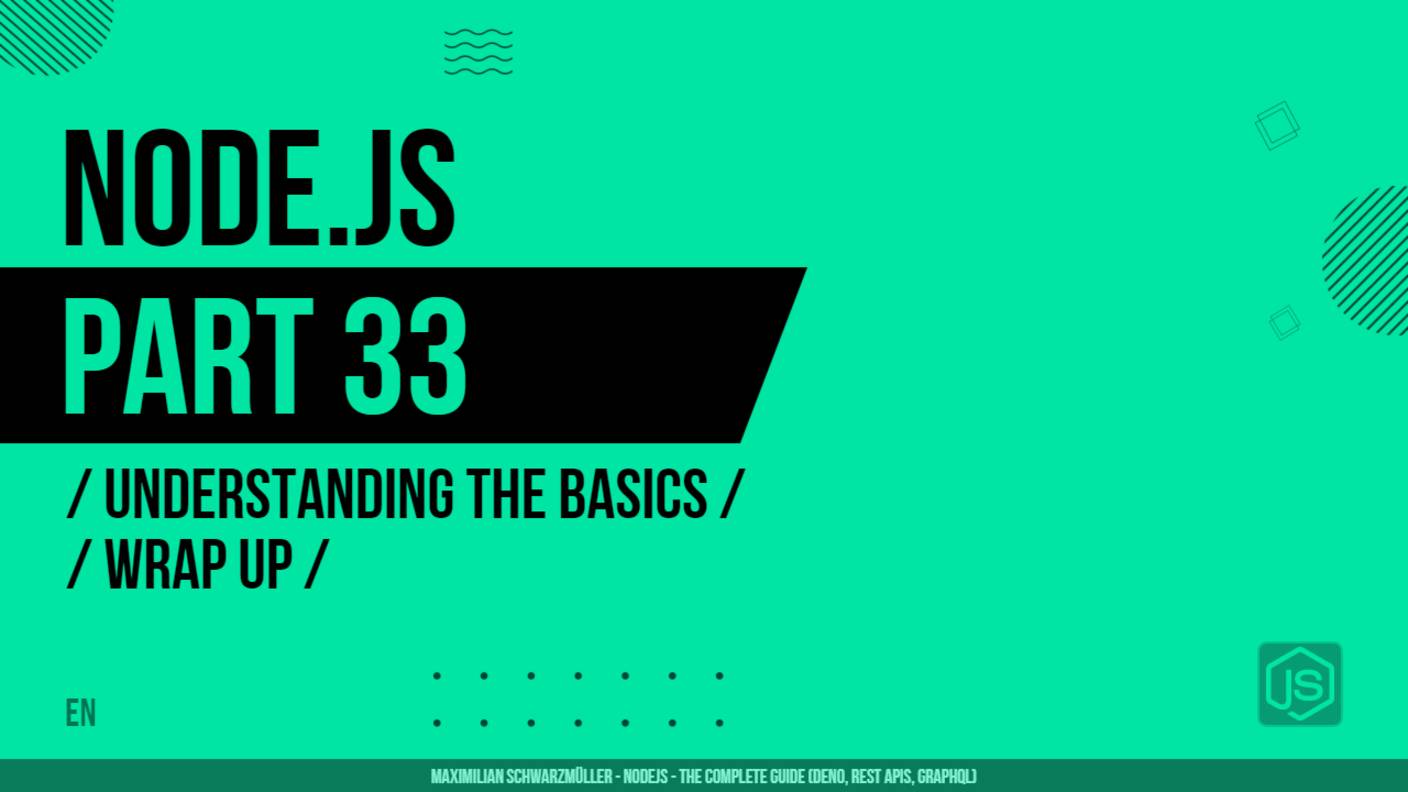 Node.js - 033 - Understanding the Basics - Wrap Up