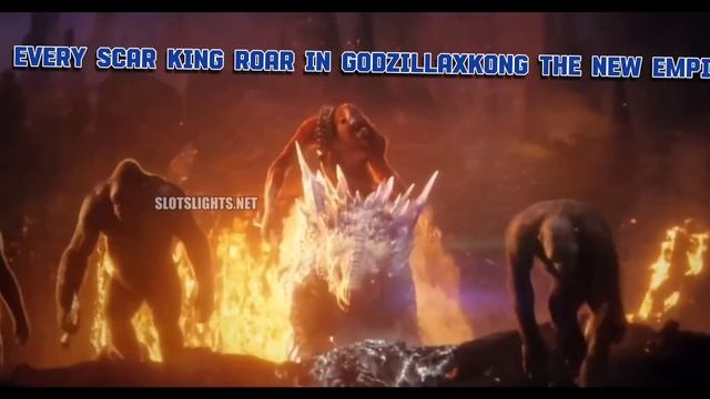 Every scar king roar in godzillaxkong the new empire