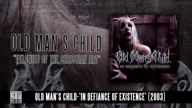 OLD MAN_S CHILD - Felonies Of The Christian Art (Album Track)