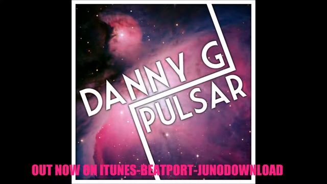 Danny G - Pulsar Original Mix OUT NOW