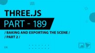 Three.js - 189 - Baking and exporting the scene - Part 2