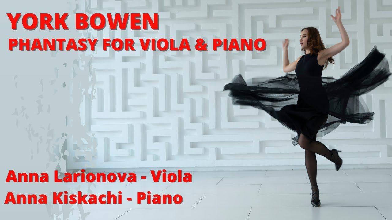 York Bowen - Phantasy for Viola and Piano. Anna Larionova (Viola) - Anna Kiskachi (Piano)